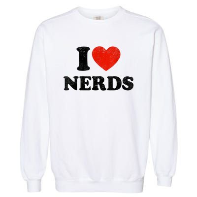 I Love Nerds Outfit Garment-Dyed Sweatshirt