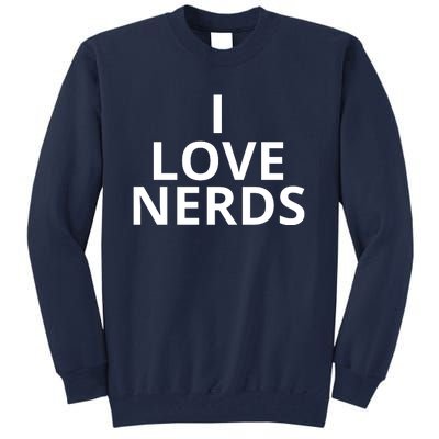 I Love Nerds Funny I Heart Nerds Tall Sweatshirt