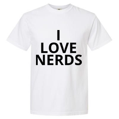 I Love Nerds Funny I Heart Nerds Garment-Dyed Heavyweight T-Shirt