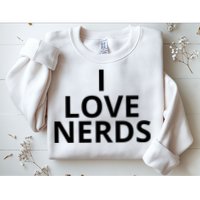 I Love Nerds Funny I Heart Nerds Sweatshirt