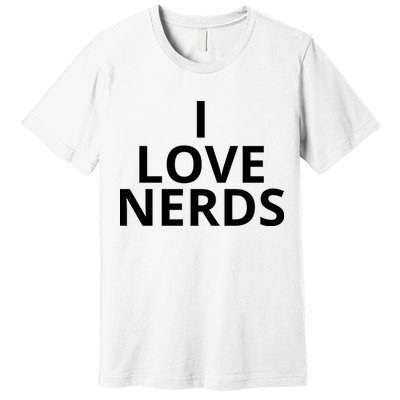 I Love Nerds Funny I Heart Nerds Premium T-Shirt