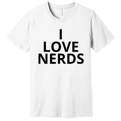 I Love Nerds Funny I Heart Nerds Premium T-Shirt