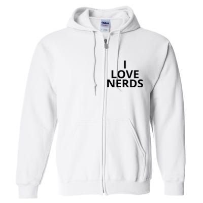 I Love Nerds Funny I Heart Nerds Full Zip Hoodie