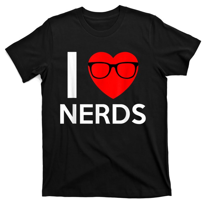 I Love Nerds Glasses Funny Heart Valentines T-Shirt