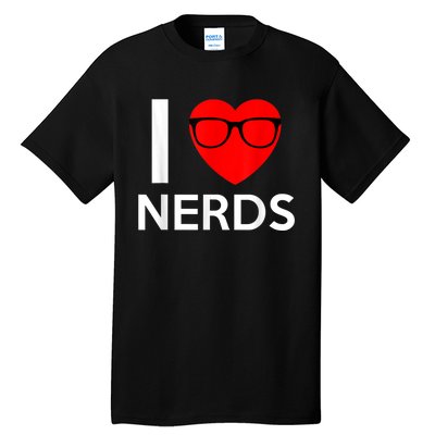 I Love Nerds Glasses Funny Heart Valentines Tall T-Shirt