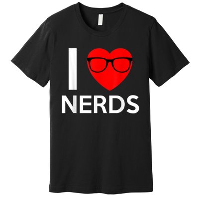 I Love Nerds Glasses Funny Heart Valentines Premium T-Shirt