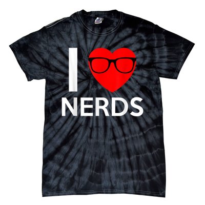 I Love Nerds Glasses Funny Heart Valentines Tie-Dye T-Shirt