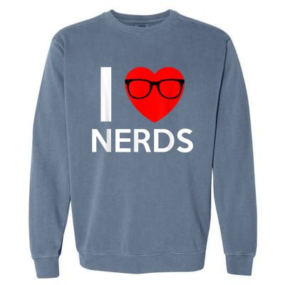 I Love Nerds Glasses Funny Heart Valentines Garment-Dyed Sweatshirt