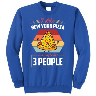 I Like New York Pizza And Maybe Like 3 People Gift Sweatshirt