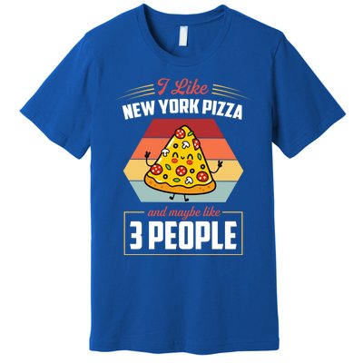 I Like New York Pizza And Maybe Like 3 People Gift Premium T-Shirt