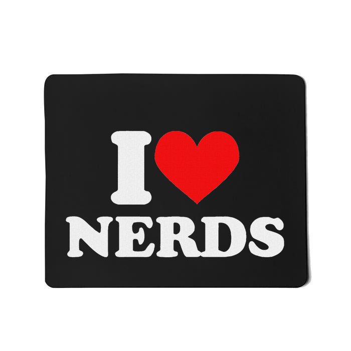 I Love Nerds I Heart Nerds Mousepad