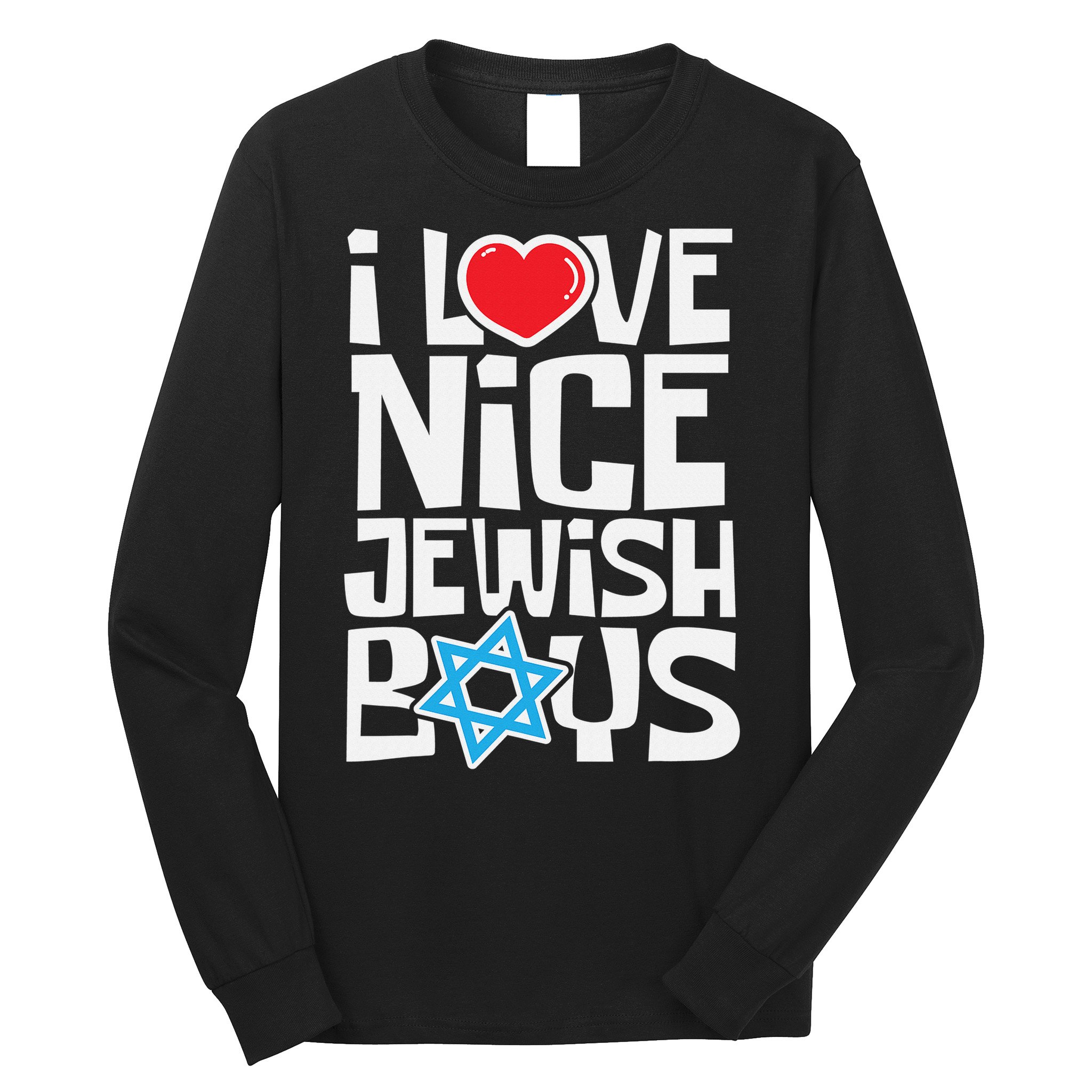 I Love Nice Jewish Boys Jews Hebrews Israelites Hanukkah  Long Sleeve Shirt