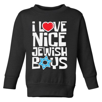 I Love Nice Jewish Boys Jews Hebrews Israelites Hanukkah  Toddler Sweatshirt