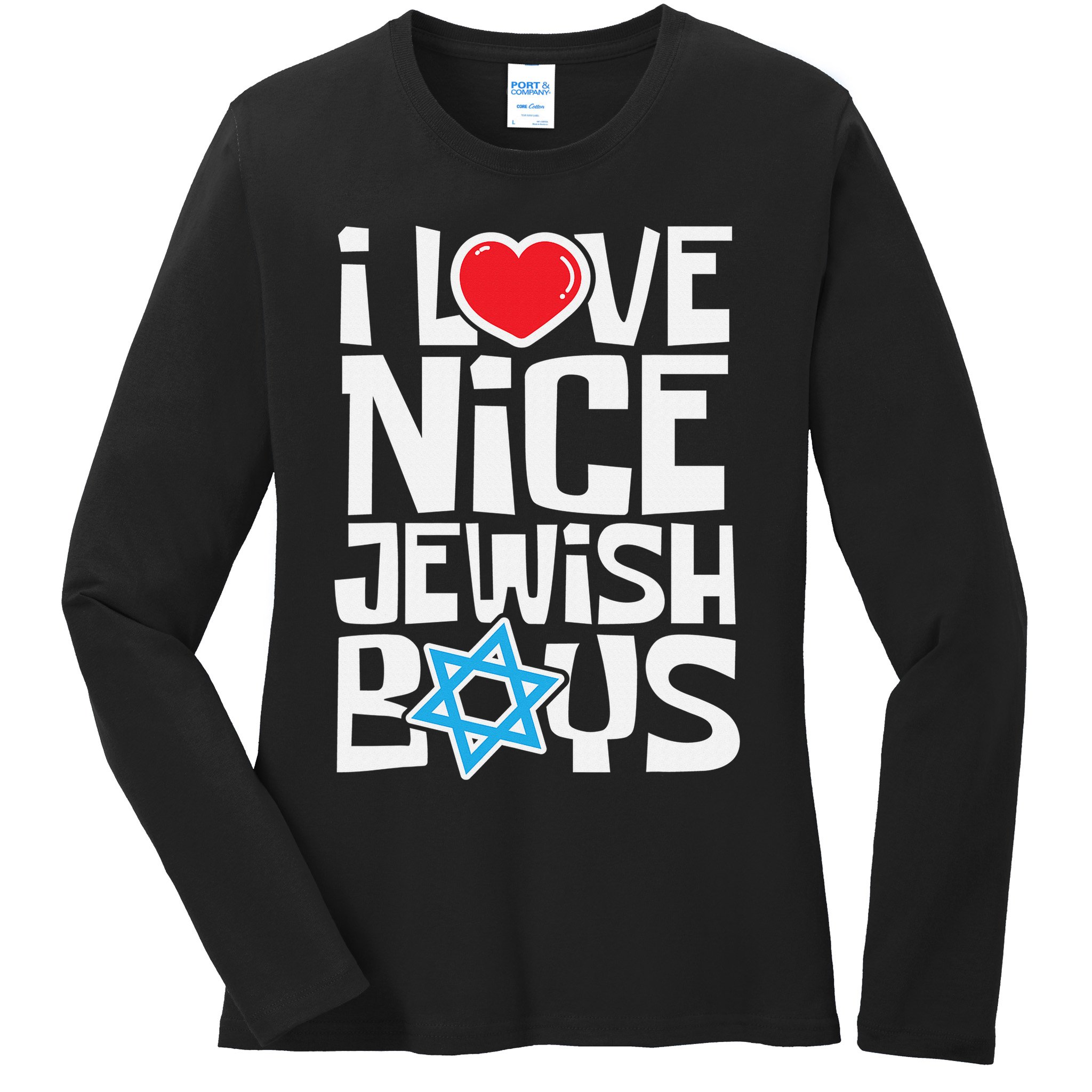 I Love Nice Jewish Boys Jews Hebrews Israelites Hanukkah  Ladies Long Sleeve Shirt