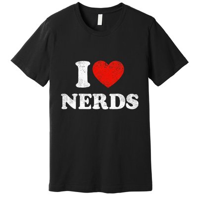 I Love Nerds Outfit Distressed I Heart Nerds Premium T-Shirt