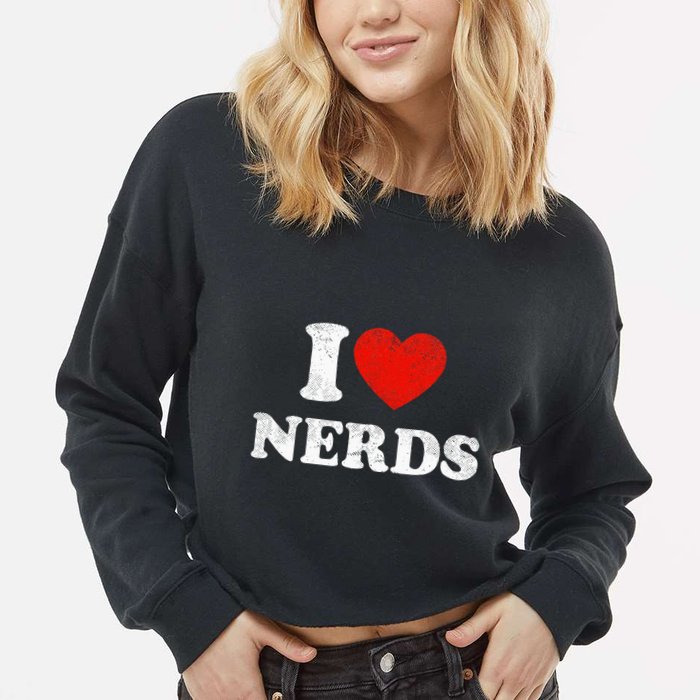 I Love Nerds Outfit Distressed I Heart Nerds Cropped Pullover Crew