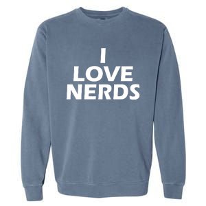 I Love Nerds Garment-Dyed Sweatshirt