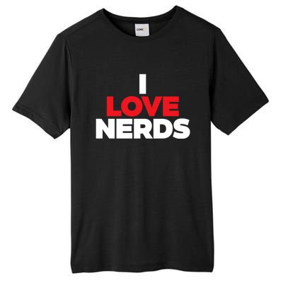 I Love Nerds Funny Tall Fusion ChromaSoft Performance T-Shirt