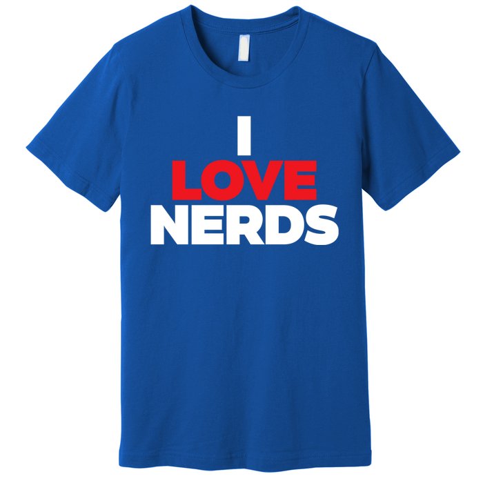 I Love Nerds Funny Premium T-Shirt