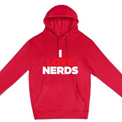 I Love Nerds Funny Premium Pullover Hoodie