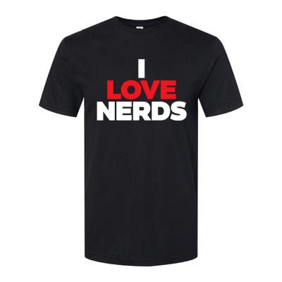 I Love Nerds Funny Softstyle CVC T-Shirt