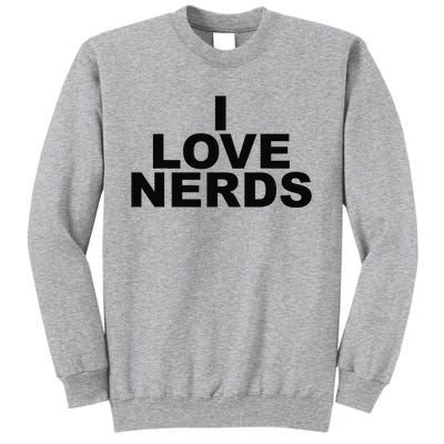 I Love Nerds Tall Sweatshirt