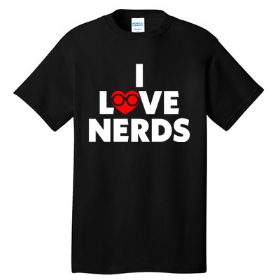 I Love Nerds Funny Tall T-Shirt