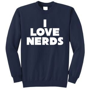 I Love Nerds Tall Sweatshirt