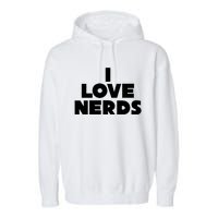 I Love Nerds Garment-Dyed Fleece Hoodie