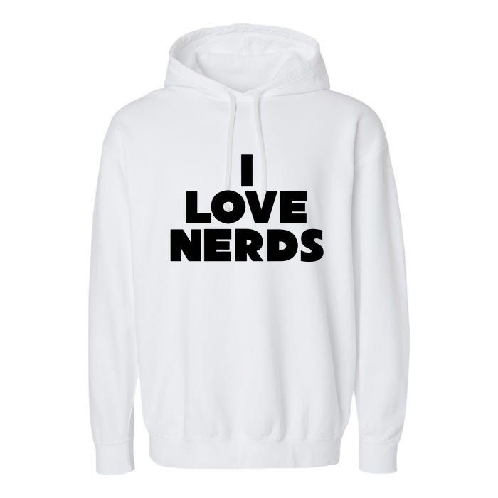 I Love Nerds Garment-Dyed Fleece Hoodie