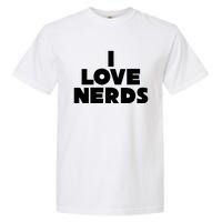 I Love Nerds Garment-Dyed Heavyweight T-Shirt