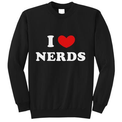 I Love Nerds I Heart Nerds Sweatshirt