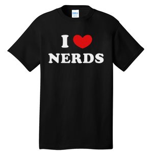 I Love Nerds I Heart Nerds Tall T-Shirt