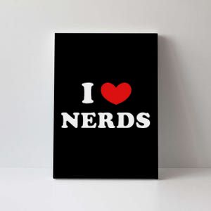 I Love Nerds I Heart Nerds Canvas