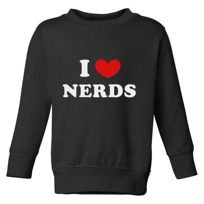 I Love Nerds I Heart Nerds Toddler Sweatshirt