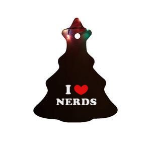 I Love Nerds I Heart Nerds Ceramic Tree Ornament