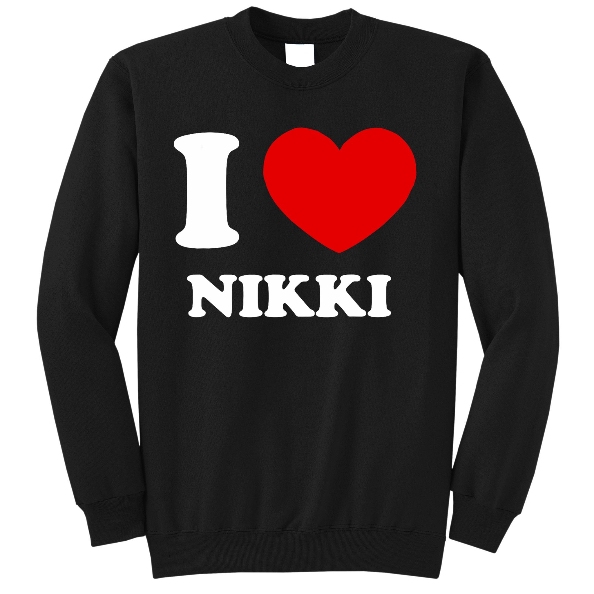 I Love Nikki I Heart Nikki Funny Nikki Sweatshirt