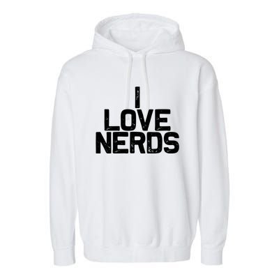 I Love Nerds Garment-Dyed Fleece Hoodie