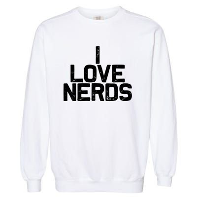 I Love Nerds Garment-Dyed Sweatshirt