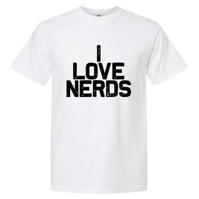 I Love Nerds Garment-Dyed Heavyweight T-Shirt