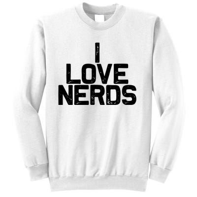 I Love Nerds Sweatshirt