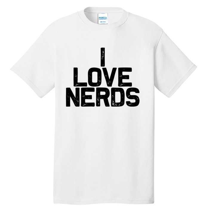 I Love Nerds Tall T-Shirt