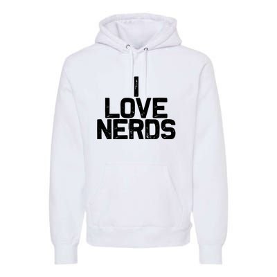 I Love Nerds Premium Hoodie