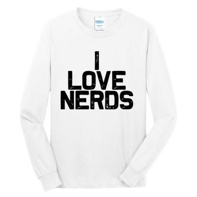 I Love Nerds Tall Long Sleeve T-Shirt