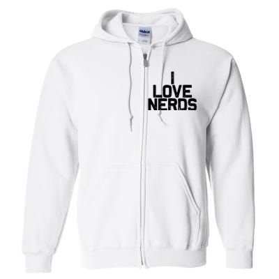 I Love Nerds Full Zip Hoodie