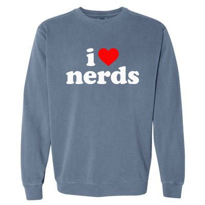 I Love Nerds Garment-Dyed Sweatshirt