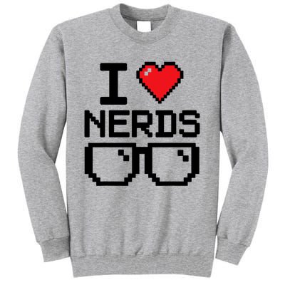 I Love Nerds For Science Or Book Lovers And Knowledge Geeks Tall Sweatshirt