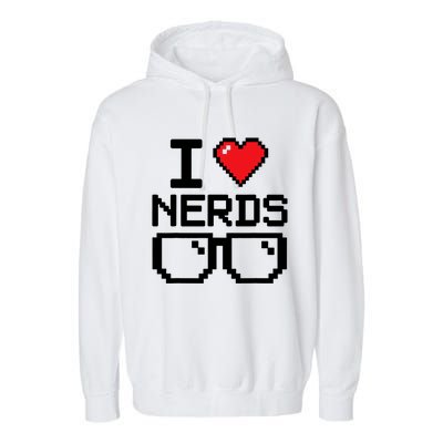 I Love Nerds For Science Or Book Lovers And Knowledge Geeks Garment-Dyed Fleece Hoodie