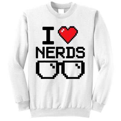 I Love Nerds For Science Or Book Lovers And Knowledge Geeks Sweatshirt