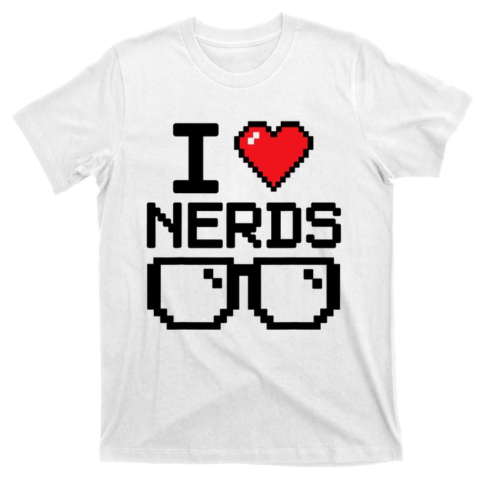 I Love Nerds For Science Or Book Lovers And Knowledge Geeks T-Shirt